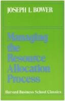 Joseph L. Bowerin kirjan Managing the Resource Allocation Process kansi