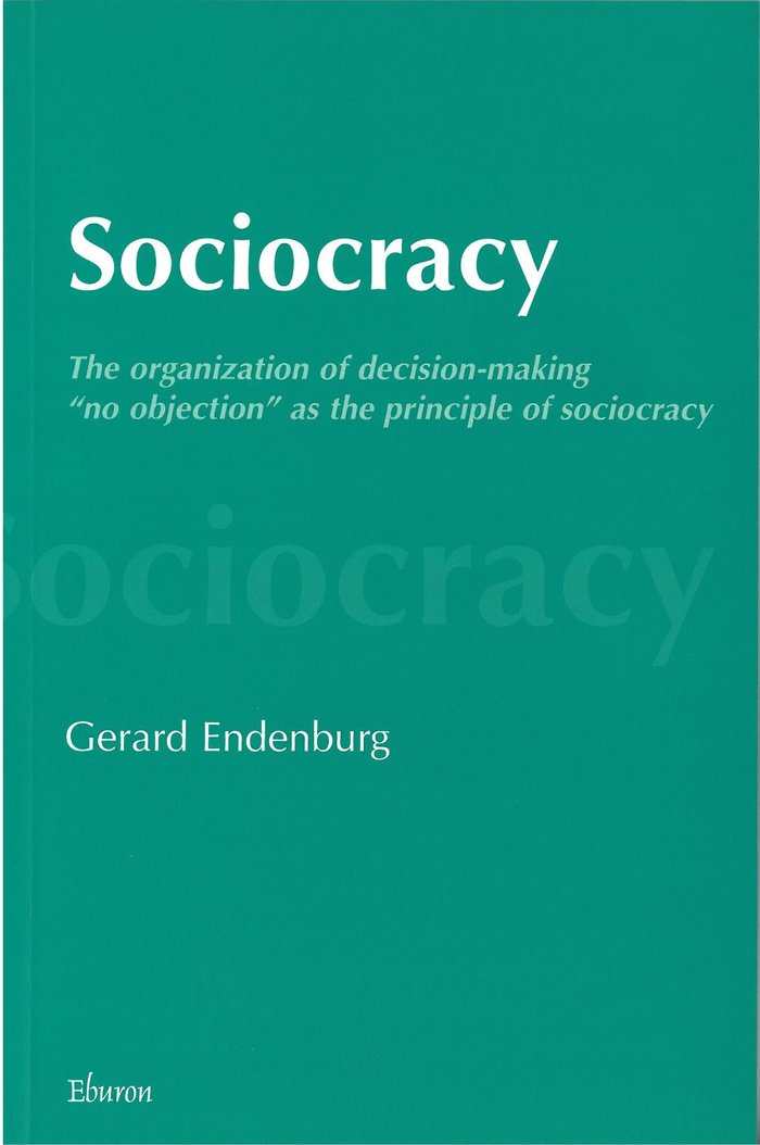 Gerard Endenburgin kirjan Sociocracy: The Organization of Decision-Making vihreä kansi